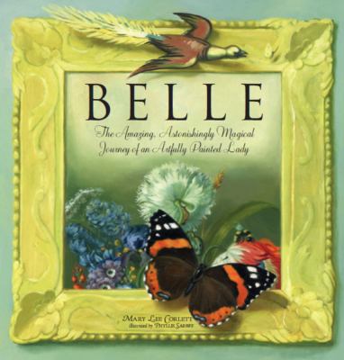 Belle : the amazing, astonishingly magical journey of an artfully painted lady