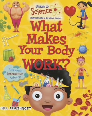 What makes your body work?