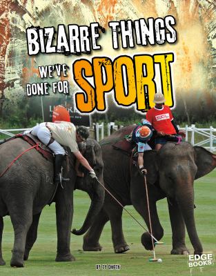 Bizarre things we've done for sport