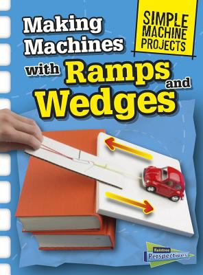 Making machines with ramps and wedges