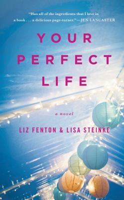Your perfect life : a novel