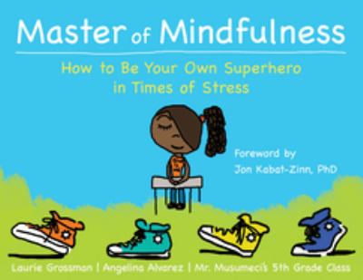 Master of mindfulness : how to be your own superhero in times of stress