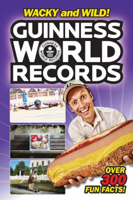 Guinness world records. Wacky and wild! /