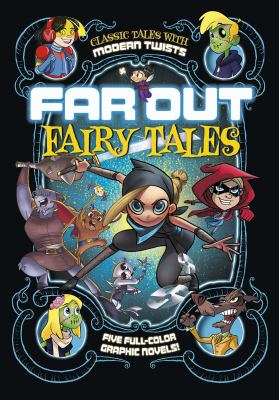 Far out fairy tales : five full-color graphic novels