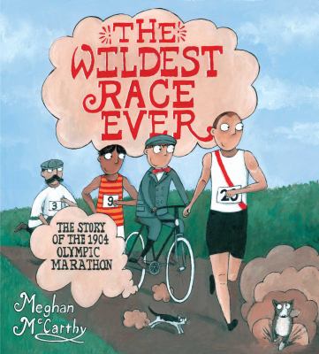 The wildest race ever : the story of the 1904 Olympic marathon