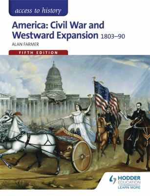 America : civil war and westward expansion, 1803-1890