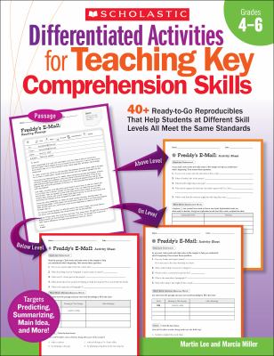 Differentiated activities for teaching key comprehension skills : 40+ ready-to-go reproducibles that help students at different skill levels all meet the same standards