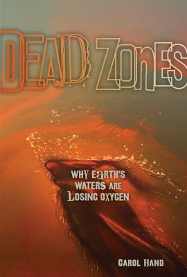 Dead zones : why earth's waters are losing oxygen