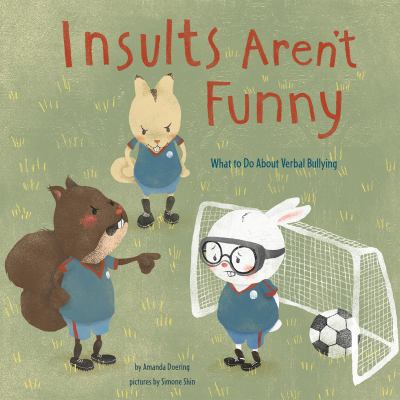 Insults aren't funny : what to do about verbal bullying