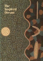 The Inspired dream : life as art in aboriginal Australia