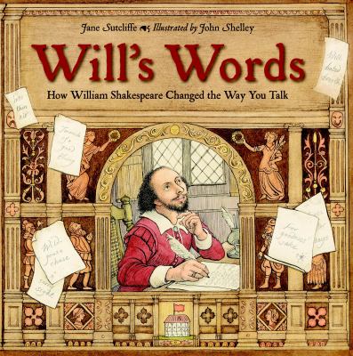 Will's Words : How William Shakespeare Changed the Way You Talk