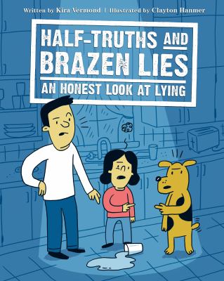 Half-truths and brazen lies : an honest look at lying
