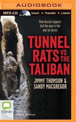 Tunnel rats vs the Taliban : [how Aussie sappers led the way in the war on terror]