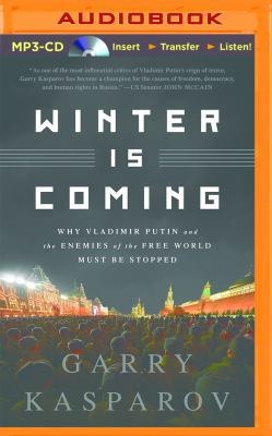 Winter is coming : why Vladimir Putin and the enemies of the free world must be stopped