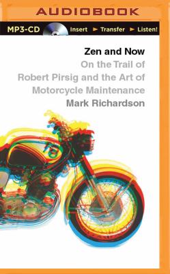 Zen and now : on the trail of Robert Pirsig and the art of motorcycle maintenance