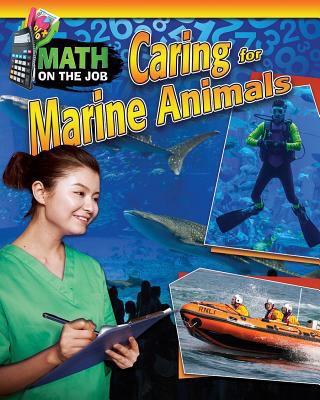 Math on the job. Caring for marine animals /