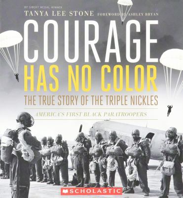 Courage has no color : the true story of the Triple Nickles : America's first Black paratroopers