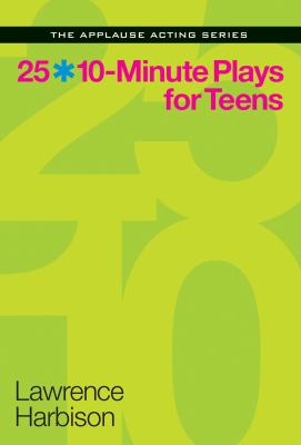 25 *10-minute plays for teens