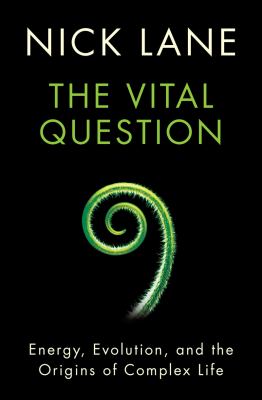 The vital question : energy, evolution, and the origins of complex life