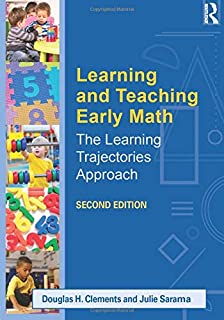 Learning and teaching early math : the learning trajectories approach