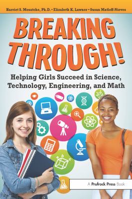 Breaking through! : helping girls succeed in science, technology, engineering, and math