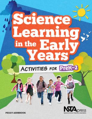 Science learning in the early years : activities for PreK-2