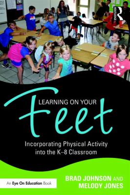 Learning on your feet : incorporating physical activity into the K-8 classroom