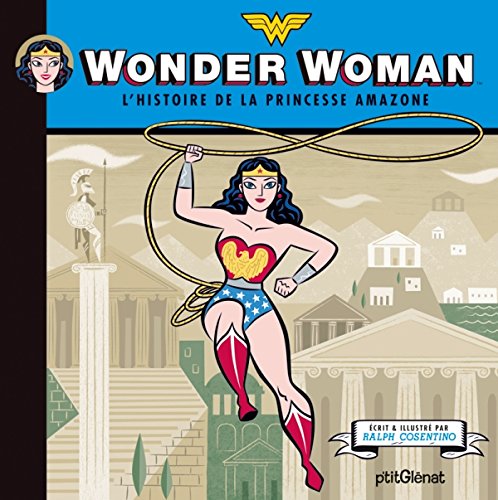 Wonder Woman, l'histoire de la princesse amazone