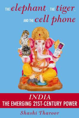 The elephant, the tiger, and the cell phone : reflections on India, the emerging 21st-century power