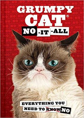 Grumpy cat no-it-all : everything you need to know/no