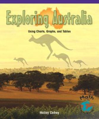 Exploring Australia : using charts, graphs, and tables