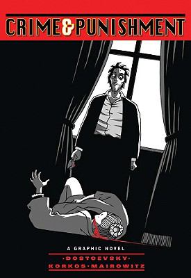 Crime and punishment : a graphic adaptation of Fyodor Dostoevsky's novel ; illustrated by Alain Korkos ; translated and adapted by David Zane Mairowitz.