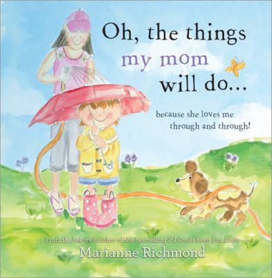 Oh, the things my mom will do-- because she loves me through and through!