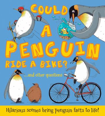 Could a penguin ride a bike? : and other questions