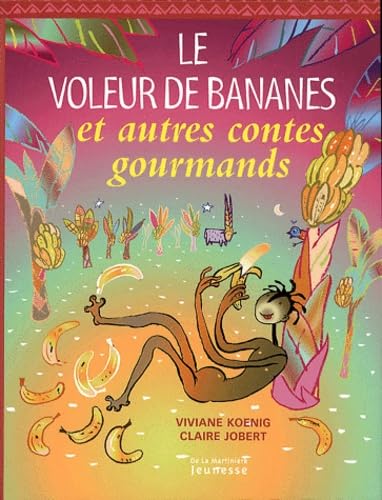 Le voleur de bananes et autres contes gourmands