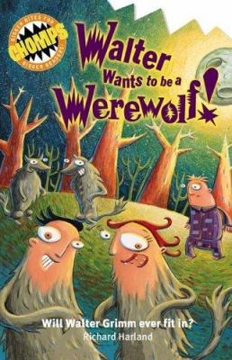 Walter wants to be a werewolf! : will Walter Grimm ever fit in?