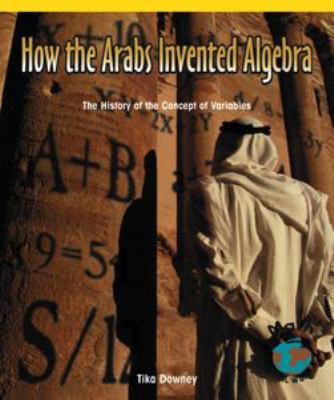 How the Arabs invented algebra : the history of the concept of variables