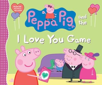 Peppa pig and the I love you game.