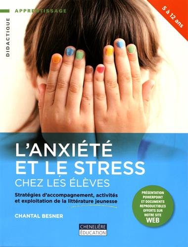 L'anxiété et le stress chez les élèves : stratégies d'accompagnement, activités et exploitation de la littérature jeunesse