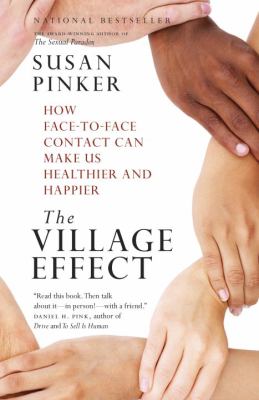 The village effect : how face-to-face contact can make us healthier and happier
