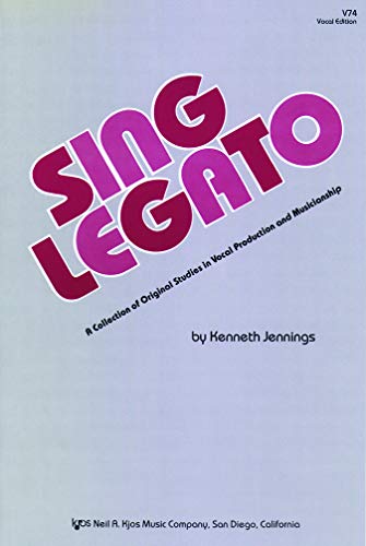 Sing legato : a collection of original studies in vocal production and musicianship