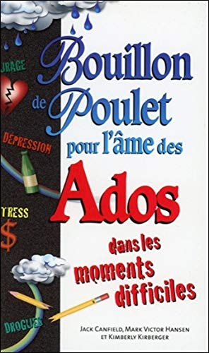 Bouillon de poulet pour l'âme des ados dans les moments difficiles