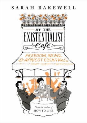 At the existentialist cafe : freedom, being and apricot cocktails