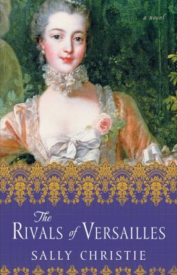 The rivals of Versailles : a novel