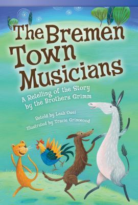 The Bremen Town musicians : a retelling of the story by the Brothers Grimm