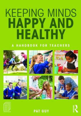 Keeping minds happy and healthy : a handbook for teachers