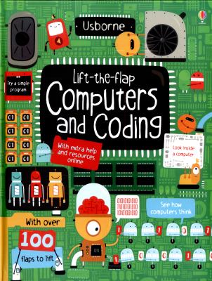 Lift-the-flap computers and coding /cwritten by Rosie Dickins; illustrated by Shaw Nielsen; designed by Emily Barden and Holly Lamont.