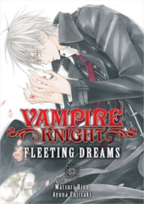 Vampire knight : fleeting dreams