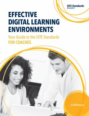 Effective digital learning environments : your guide to the ISTE standards for coaches