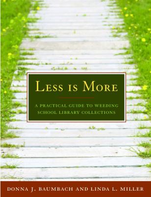 Less is more : a practical guide to weeding school library collections
